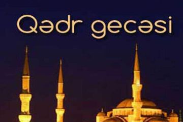 Bu gün ilk Qədr gecəsidir!